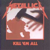 Kill'em All:  Metallica antes de se tornar mais uma bandinha de MTV.